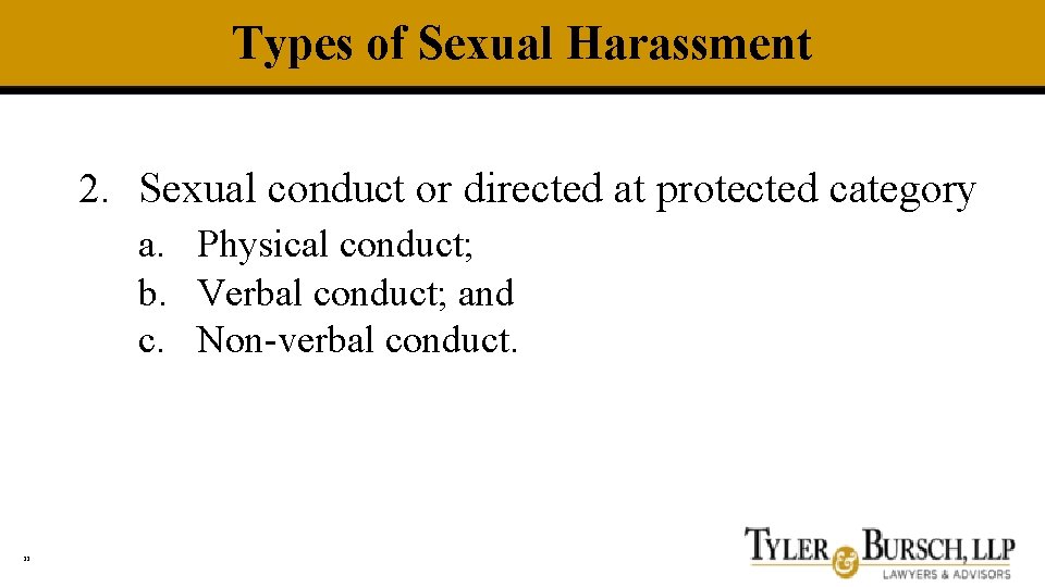 Types of Sexual Harassment 2. Sexual conduct or directed at protected category a. Physical