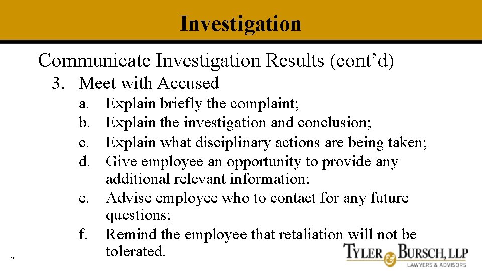 Investigation Communicate Investigation Results (cont’d) 3. Meet with Accused a. b. c. d. 53