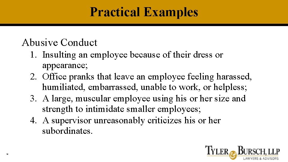 Practical Examples Abusive Conduct 1. Insulting an employee because of their dress or appearance;