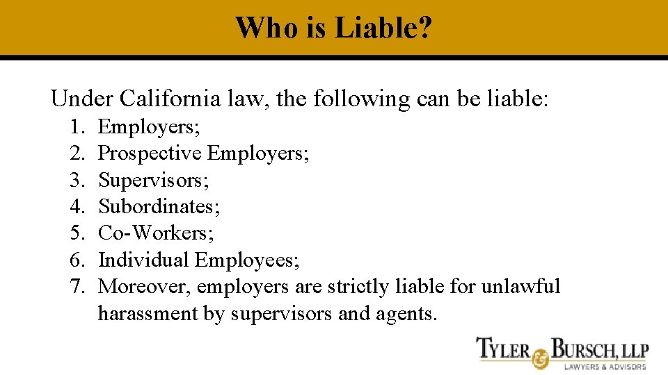 Who is Liable? Under California law, the following can be liable: 1. 2. 3.