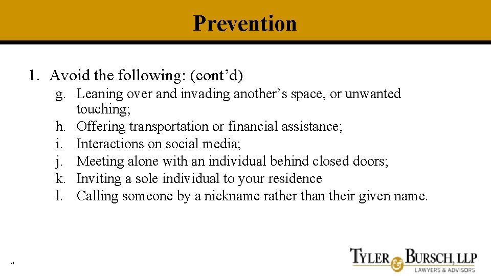 Prevention 1. Avoid the following: (cont’d) g. Leaning over and invading another’s space, or