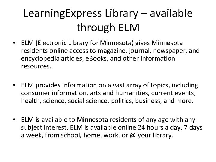 Learning. Express Library – available through ELM • ELM (Electronic Library for Minnesota) gives