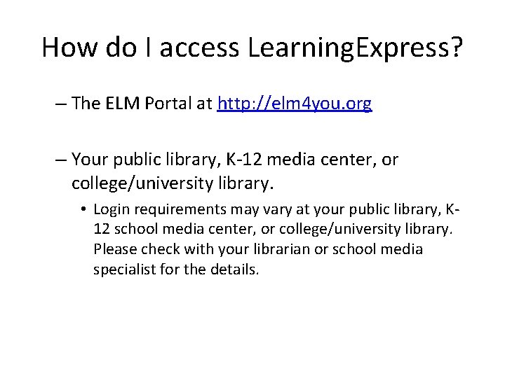 How do I access Learning. Express? – The ELM Portal at http: //elm 4