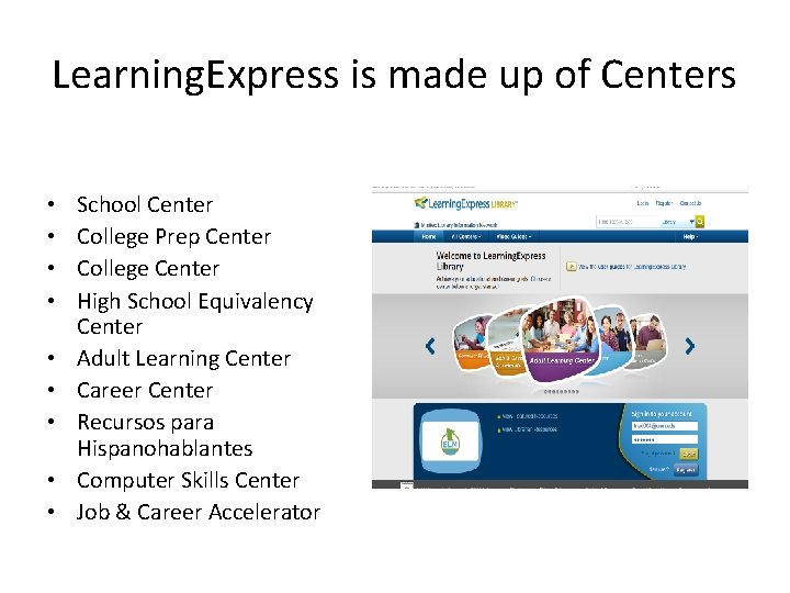 Learning. Express is made up of Centers • • • School Center College Prep