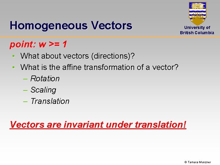 Homogeneous Vectors University of British Columbia point: w >= 1 • What about vectors