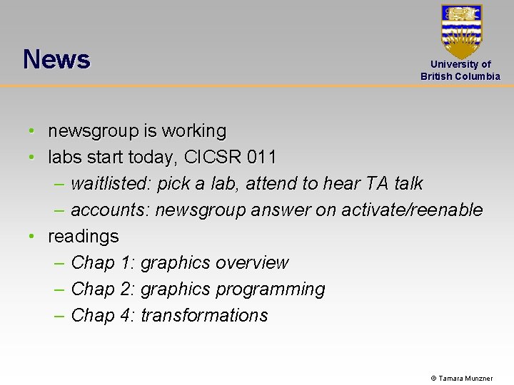 News University of British Columbia • newsgroup is working • labs start today, CICSR