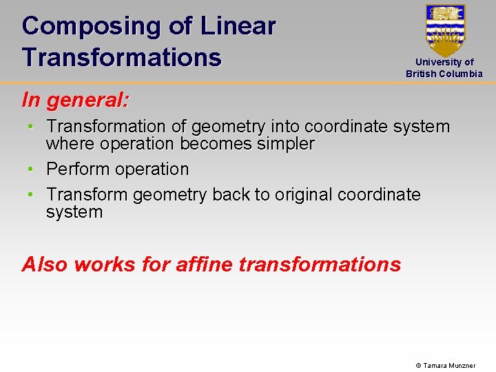 Composing of Linear Transformations University of British Columbia In general: • Transformation of geometry