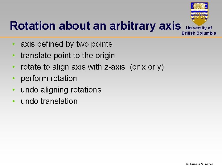 Rotation about an arbitrary axis University of British Columbia • • • axis defined