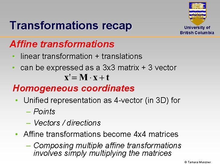 Transformations recap University of British Columbia Affine transformations • linear transformation + translations •