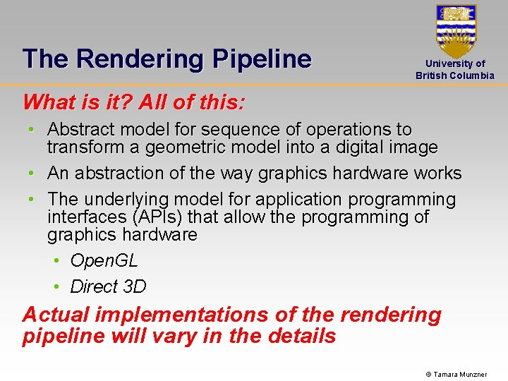 The Rendering Pipeline University of British Columbia What is it? All of this: •