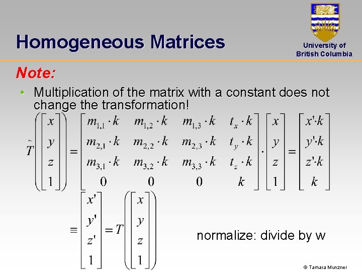 Homogeneous Matrices University of British Columbia Note: • Multiplication of the matrix with a