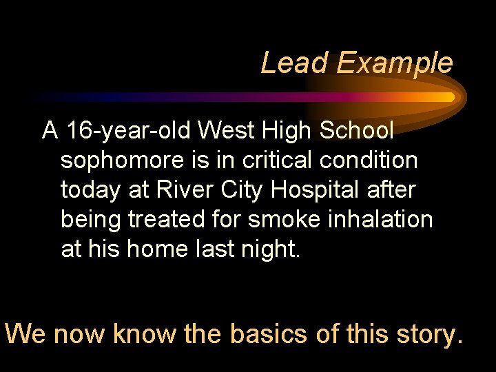 Lead Example A 16 -year-old West High School sophomore is in critical condition today