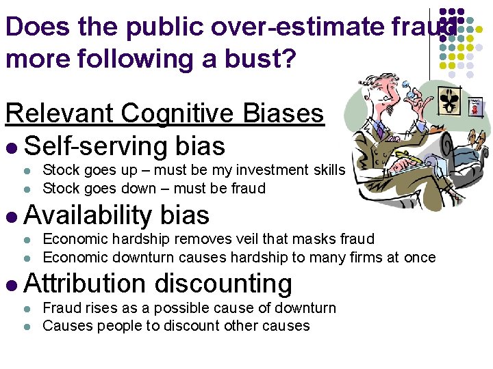 Does the public over-estimate fraud more following a bust? Relevant Cognitive Biases l Self-serving