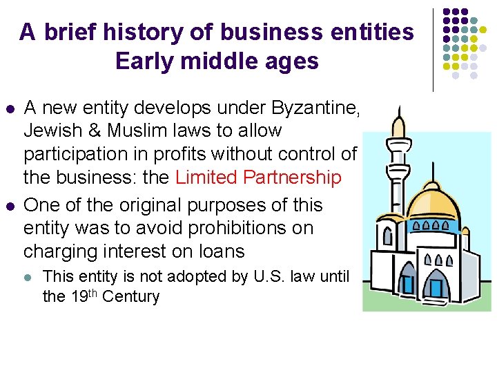 A brief history of business entities Early middle ages l l A new entity