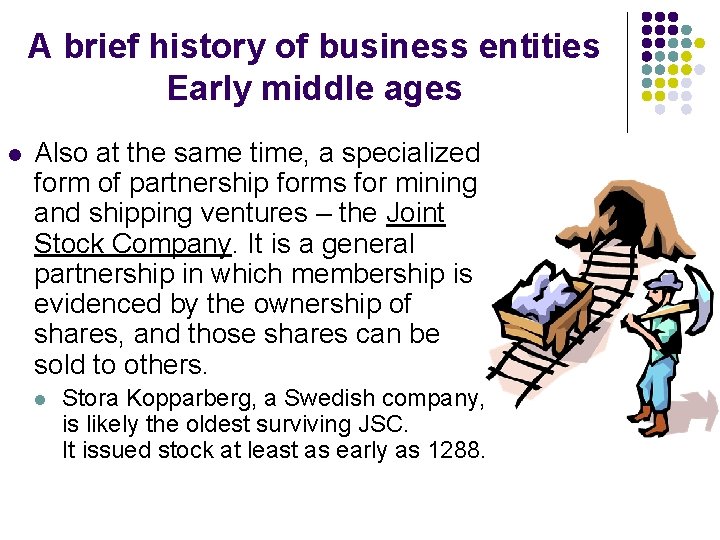 A brief history of business entities Early middle ages l Also at the same