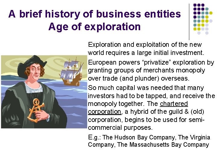 A brief history of business entities Age of exploration Exploration and exploitation of the
