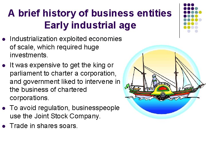 A brief history of business entities Early industrial age l l Industrialization exploited economies