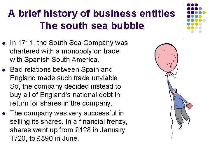 A brief history of business entities The south sea bubble l l l In