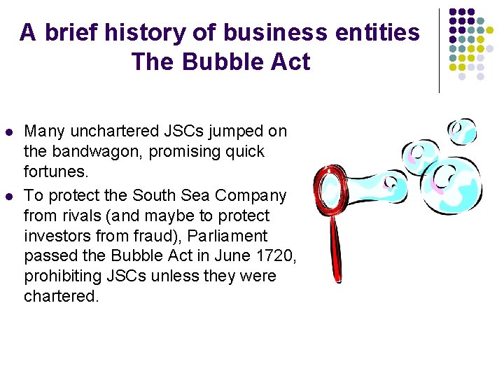 A brief history of business entities The Bubble Act l l Many unchartered JSCs