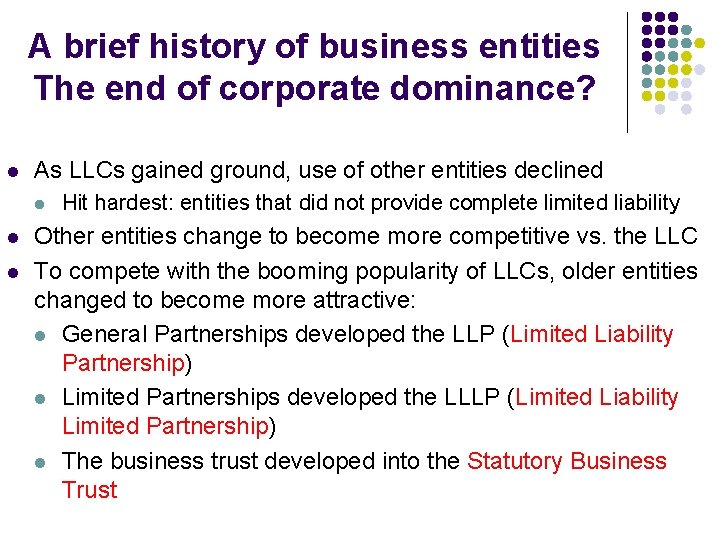 A brief history of business entities The end of corporate dominance? l As LLCs