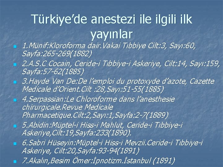 Türkiye’de anestezi ile ilgili ilk yayınlar n n n n 1. Münif: Kloroforma dair.