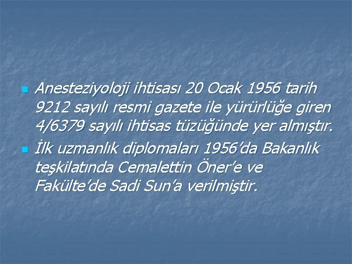 n n Anesteziyoloji ihtisası 20 Ocak 1956 tarih 9212 sayılı resmi gazete ile yürürlüğe