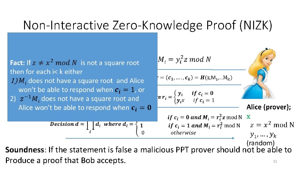 Non-Interactive Zero-Knowledge Proof (NIZK) Soundness: If the statement is false a malicious PPT prover