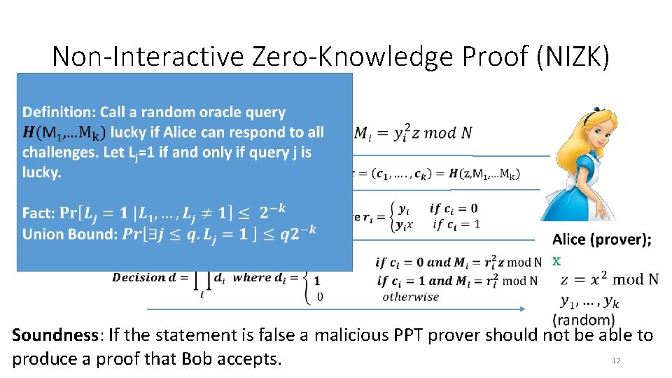 Non-Interactive Zero-Knowledge Proof (NIZK) Soundness: If the statement is false a malicious PPT prover Non-Interactive Zero-Knowledge Proof (NIZK) Soundness: If the statement is false a malicious PPT prover