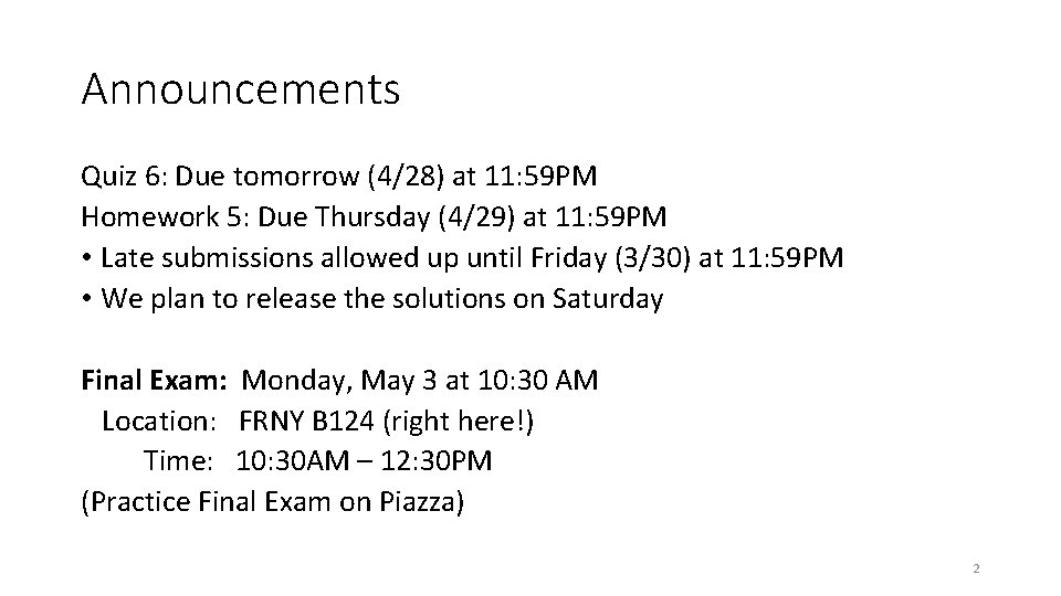 Announcements Quiz 6: Due tomorrow (4/28) at 11: 59 PM Homework 5: Due Thursday