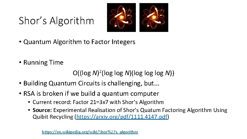 Shor’s Algorithm • Quantum Algorithm to Factor Integers • Running Time O((log N)2(log N)(log