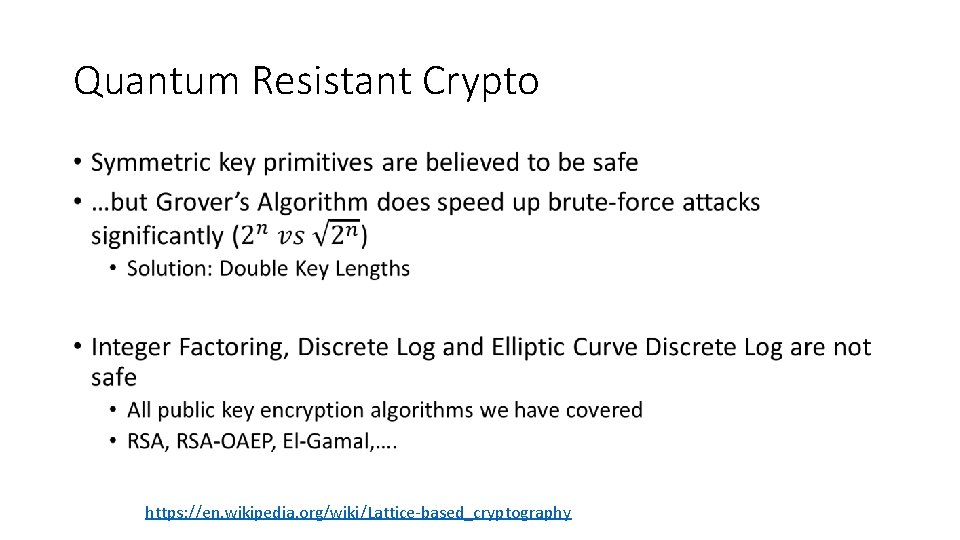 Quantum Resistant Crypto • https: //en. wikipedia. org/wiki/Lattice-based_cryptography 