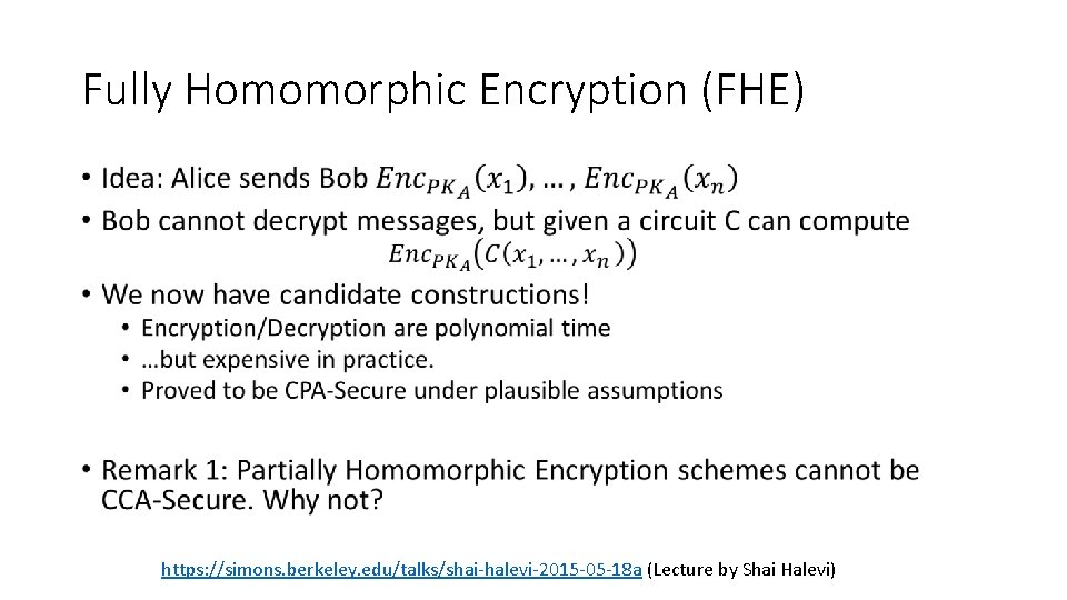 Fully Homomorphic Encryption (FHE) • https: //simons. berkeley. edu/talks/shai-halevi-2015 -05 -18 a (Lecture by