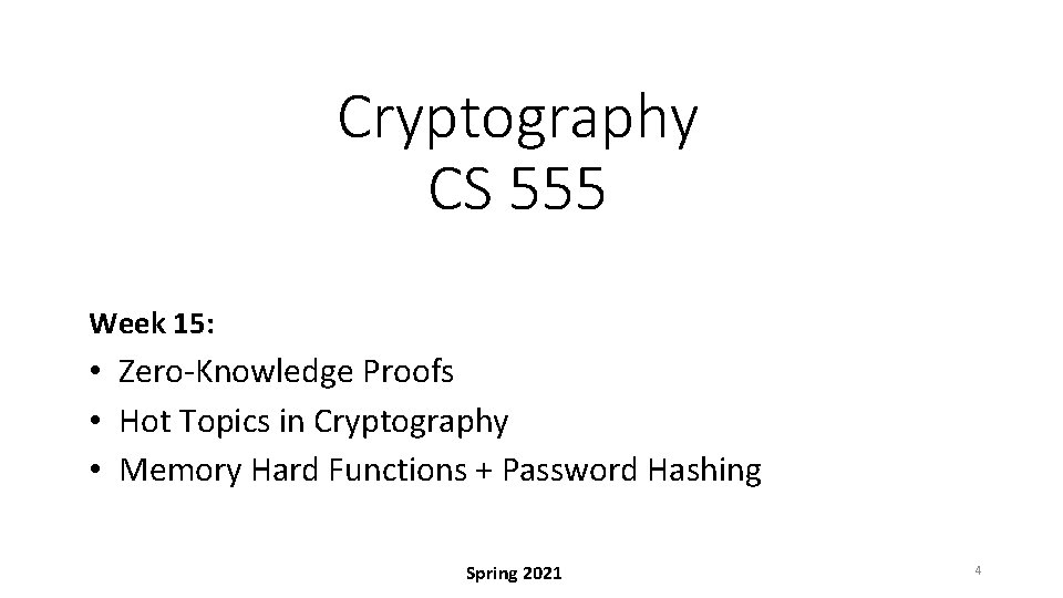 Cryptography CS 555 Week 15: • Zero-Knowledge Proofs • Hot Topics in Cryptography •