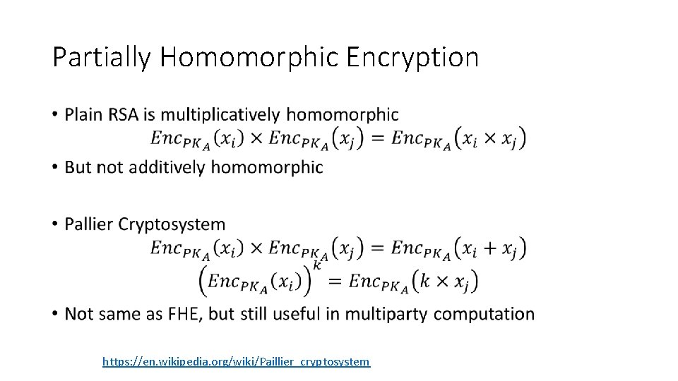 Partially Homomorphic Encryption • https: //en. wikipedia. org/wiki/Paillier_cryptosystem 