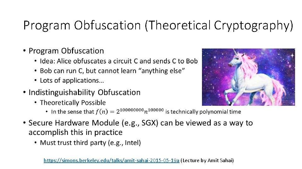 Program Obfuscation (Theoretical Cryptography) • https: //simons. berkeley. edu/talks/amit-sahai-2015 -05 -19 a (Lecture by