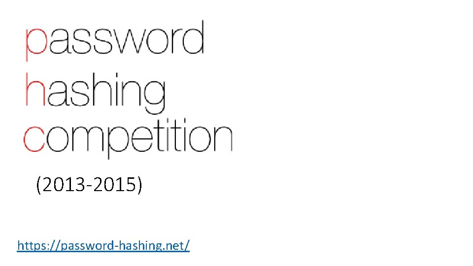 (2013 -2015) https: //password-hashing. net/ 