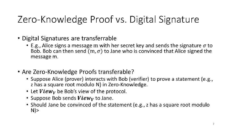 Zero-Knowledge Proof vs. Digital Signature • 7 Zero-Knowledge Proof vs. Digital Signature • 7