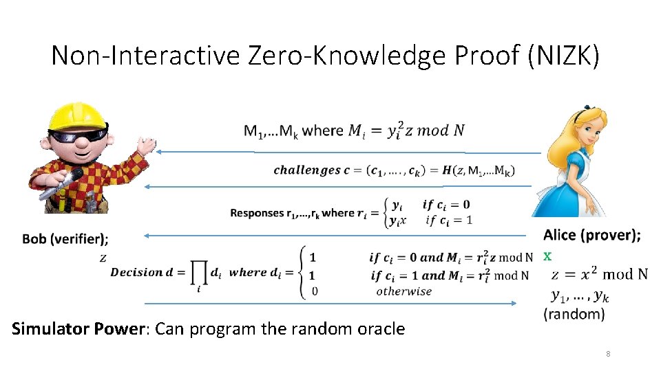 Non-Interactive Zero-Knowledge Proof (NIZK) Simulator Power: Can program the random oracle 8 Non-Interactive Zero-Knowledge Proof (NIZK) Simulator Power: Can program the random oracle 8