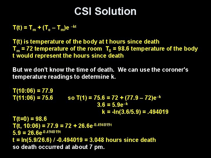 CSI Solution T(t) = Tm + (To – Tm)e –kt T(t) is temperature of