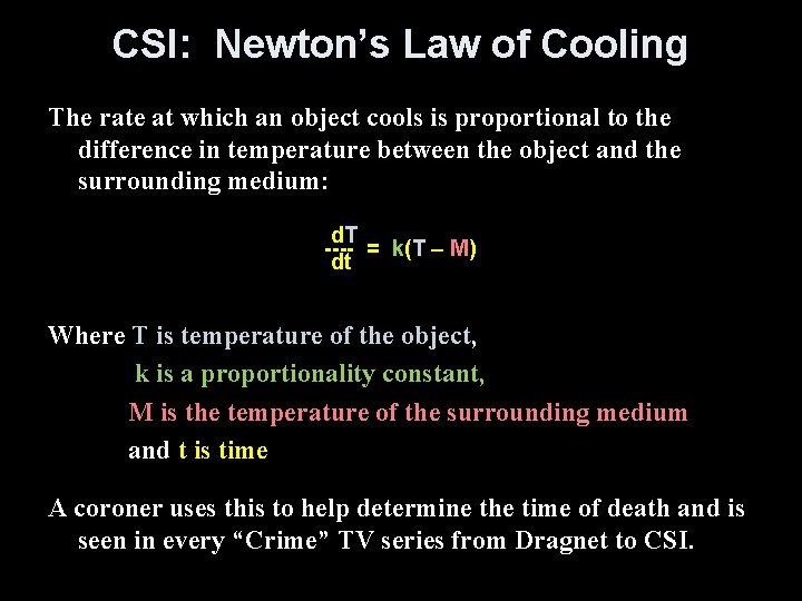 CSI: Newton’s Law of Cooling The rate at which an object cools is proportional