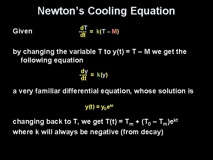 Newton’s Cooling Equation Given d. T ---- = k(T – M) dt by changing