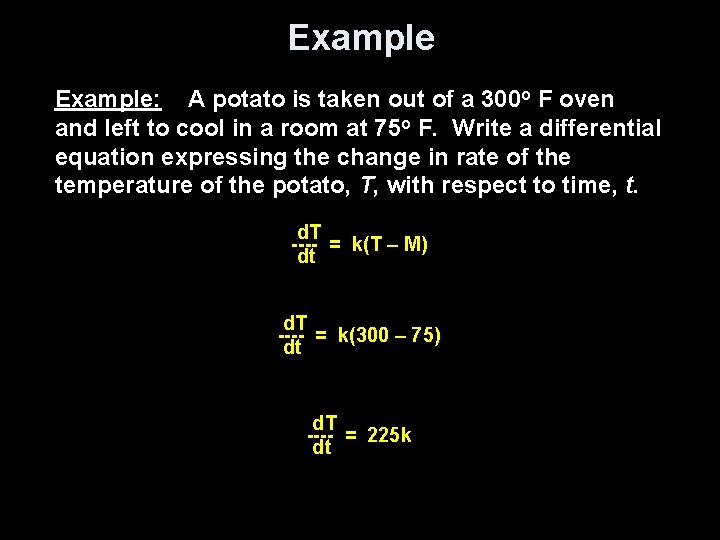 Example: A potato is taken out of a 300 o F oven and left