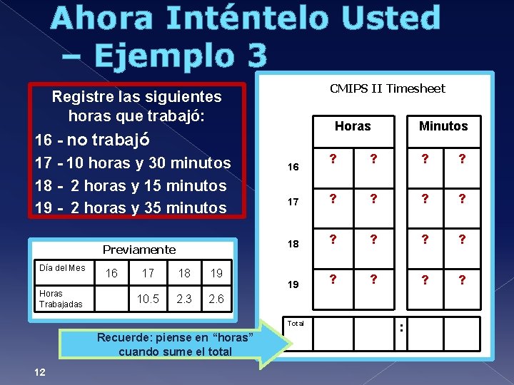 Ahora Inténtelo Usted – Ejemplo 3 CMIPS II Timesheet Registre las siguientes horas que