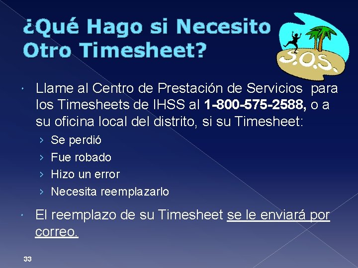 ¿Qué Hago si Necesito Otro Timesheet? Llame al Centro de Prestación de Servicios para