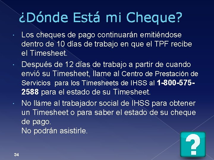 ¿Dónde Está mi Cheque? Los cheques de pago continuarán emitiéndose dentro de 10 días
