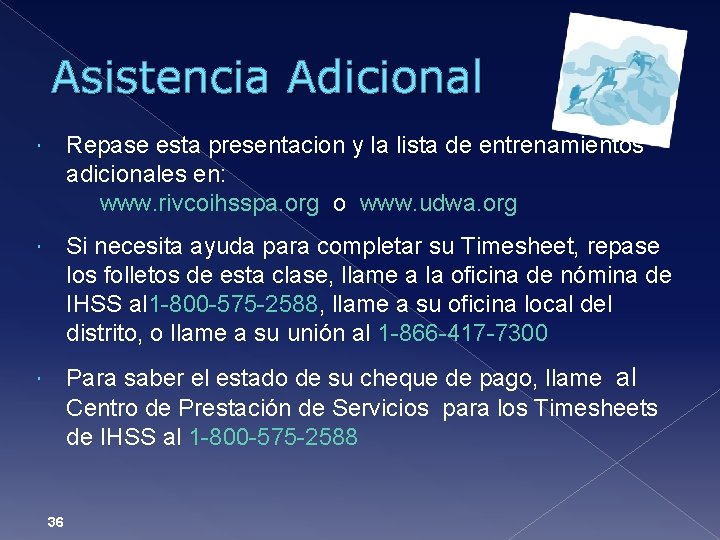 Asistencia Adicional Repase esta presentacion y la lista de entrenamientos adicionales en: www. rivcoihsspa.