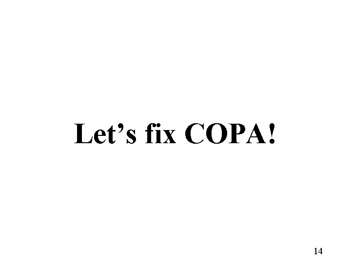 Let’s fix COPA! 14 14 