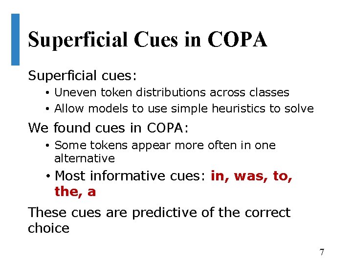 Superficial Cues in COPA Superficial cues: • Uneven token distributions across classes • Allow