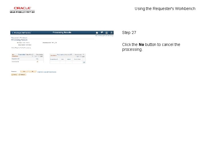 Using the Requester's Workbench Step 27 Click the No button to cancel the processing.