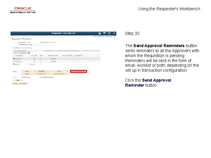 Using the Requester's Workbench Step 32 The Send Approval Reminders button sents reminders to